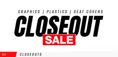 Clearance Sale and get the best deals saving up to 75% on all your favorite Graphics, Plastics and Seat Covers!.